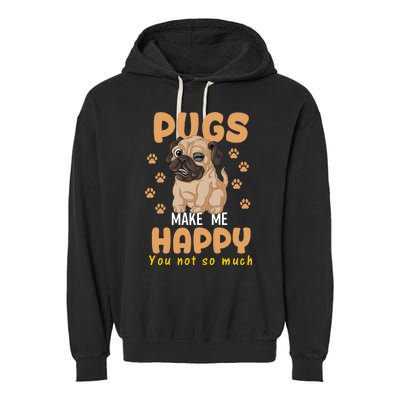 Pugs Make Me Happy You Not So Much Garment-Dyed Fleece Hoodie