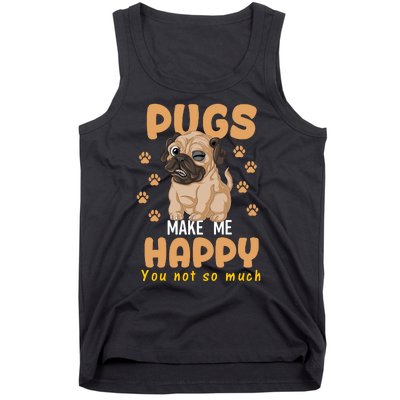 Pugs Make Me Happy You Not So Much Tank Top