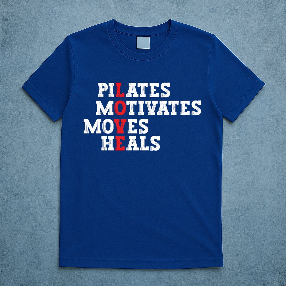 Pilates Motivates Moves Heals Love Exercise Workout Fitness Cool Gift T-Shirt
