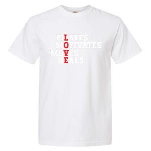 Pilates Motivates Moves Heals Love Exercise Workout Fitness Cool Gift Garment-Dyed Heavyweight T-Shirt