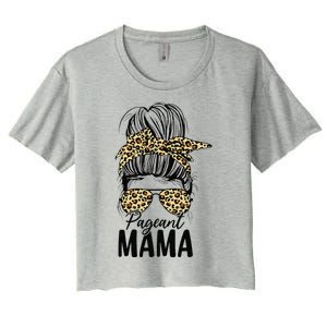 Pageant Mama Messy Bun Leopard Beauty Contest Funny Mom Women's Crop Top Tee