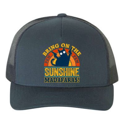 Pew Madafakas Meaningful Gift Vintage Cats Tops Bring On The Sunshine Gift Yupoong Adult 5-Panel Trucker Hat