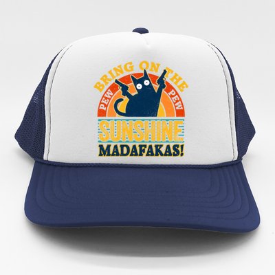 Pew Madafakas Meaningful Gift Vintage Cats Tops Bring On The Sunshine Gift Trucker Hat