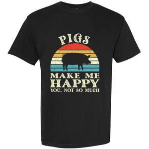 Pigs Make Me Happy You Not So Much Pig Lover Farming Farmer Garment-Dyed Heavyweight T-Shirt