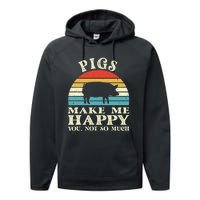 Pigs Make Me Happy You Not So Much Pig Lover Farming Farmer Performance Fleece Hoodie