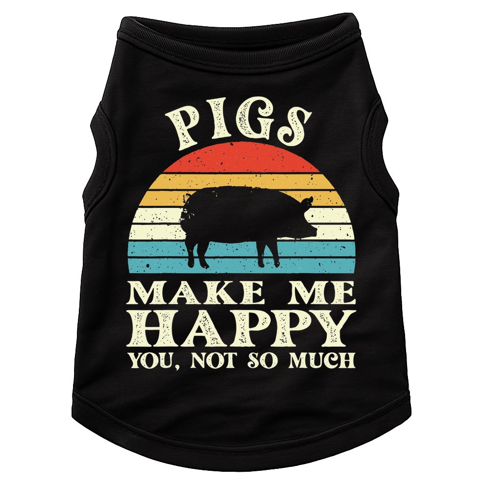 Pigs Make Me Happy You Not So Much Pig Lover Farming Farmer Doggie Tank