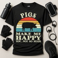 Pigs Make Me Happy You Not So Much Pig Lover Farming Farmer Cooling Performance Crew T-Shirt