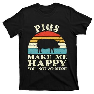 Pigs Make Me Happy You Not So Much Pig Lover Farming Farmer T-Shirt