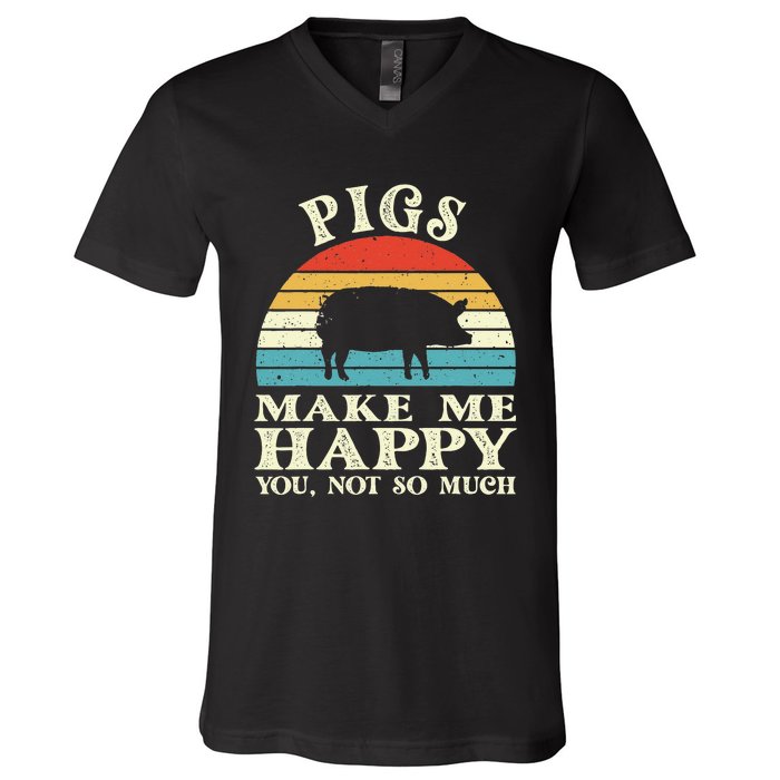 Pigs Make Me Happy You Not So Much Pig Lover Farming Farmer V-Neck T-Shirt