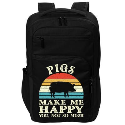 Pigs Make Me Happy You Not So Much Pig Lover Farming Farmer Impact Tech Backpack