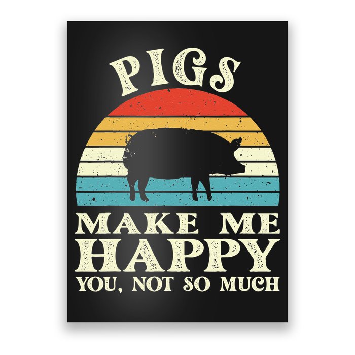 Pigs Make Me Happy You Not So Much Pig Lover Farming Farmer Poster