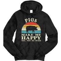 Pigs Make Me Happy You Not So Much Pig Lover Farming Farmer Tie Dye Hoodie