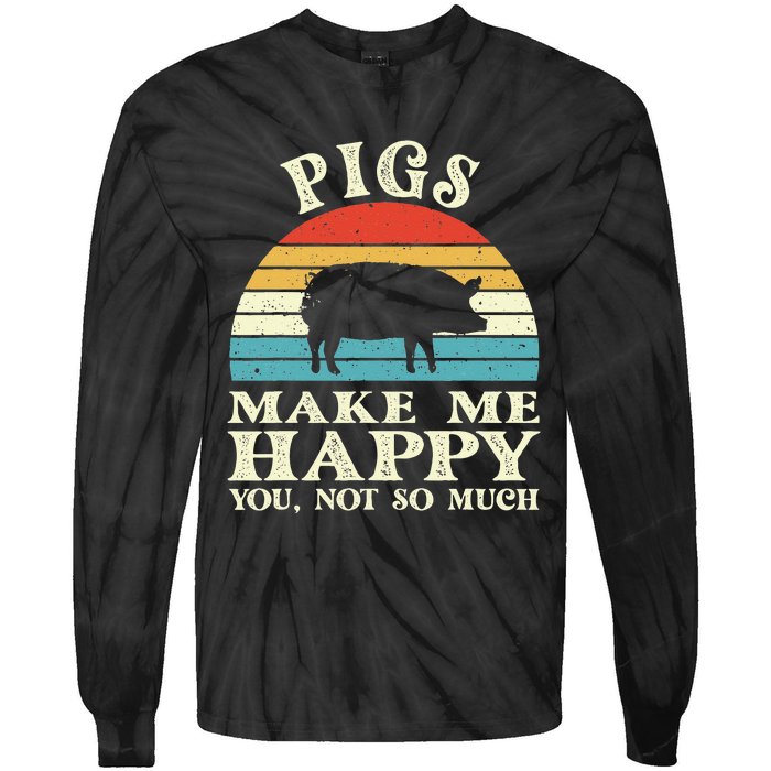 Pigs Make Me Happy You Not So Much Pig Lover Farming Farmer Tie-Dye Long Sleeve Shirt