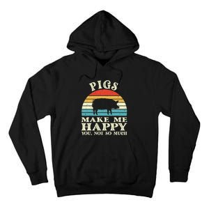 Pigs Make Me Happy You Not So Much Pig Lover Farming Farmer Tall Hoodie