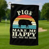 Pigs Make Me Happy You Not So Much Pig Lover Farming Farmer Golf Towel