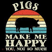 Pigs Make Me Happy You Not So Much Pig Lover Farming Farmer Toddler T-Shirt