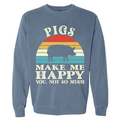 Pigs Make Me Happy You Not So Much Pig Lover Farming Farmer Garment-Dyed Sweatshirt
