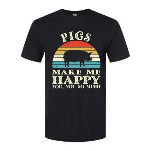 Pigs Make Me Happy You Not So Much Pig Lover Farming Farmer Softstyle CVC T-Shirt