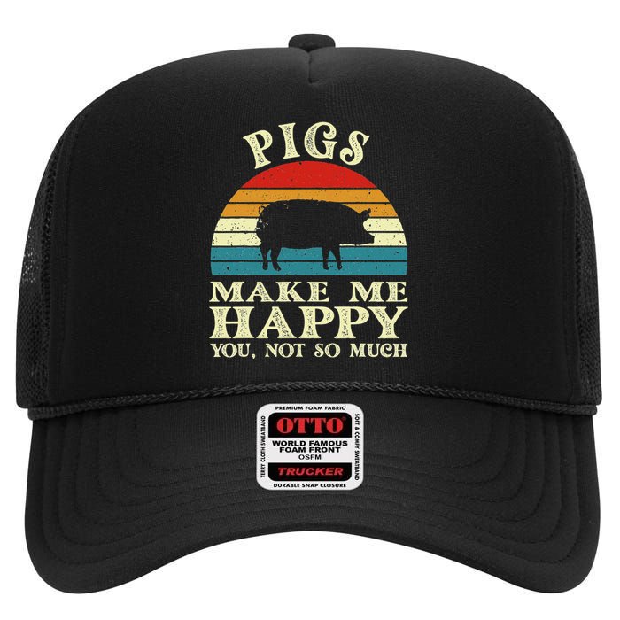 Pigs Make Me Happy You Not So Much Pig Lover Farming Farmer High Crown Mesh Back Trucker Hat