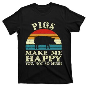 Pigs Make Me Happy You Not So Much Pig Lover Farming Farmer T-Shirt