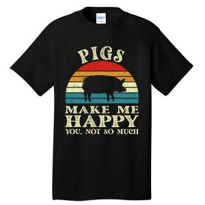 Pigs Make Me Happy You Not So Much Pig Lover Farming Farmer Tall T-Shirt