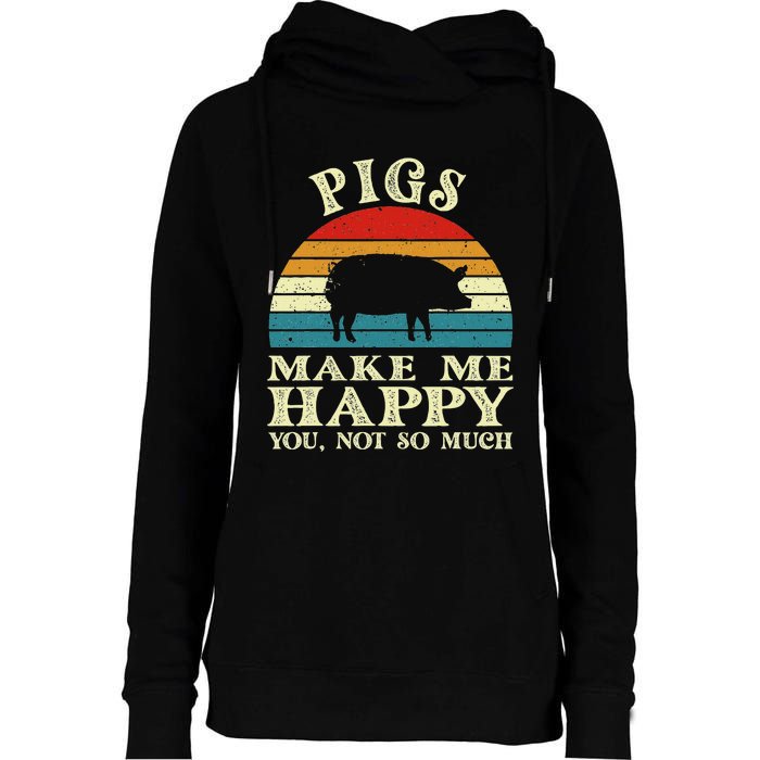 Pigs Make Me Happy You Not So Much Pig Lover Farming Farmer Womens Funnel Neck Pullover Hood