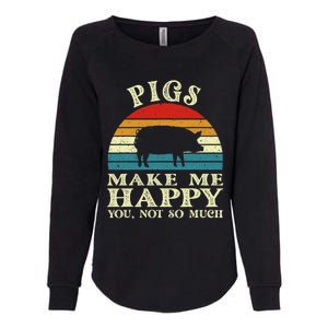 Pigs Make Me Happy You Not So Much Pig Lover Farming Farmer Womens California Wash Sweatshirt