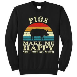 Pigs Make Me Happy You Not So Much Pig Lover Farming Farmer Tall Sweatshirt