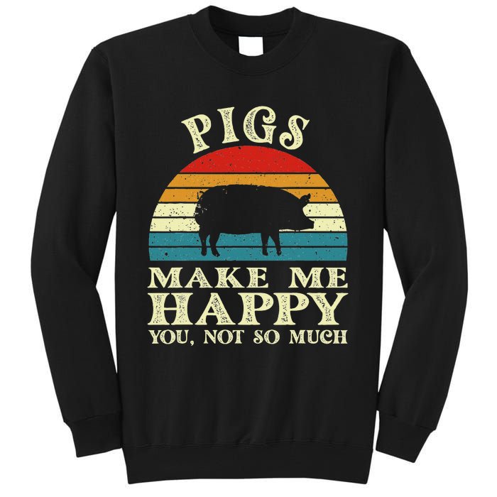 Pigs Make Me Happy You Not So Much Pig Lover Farming Farmer Tall Sweatshirt