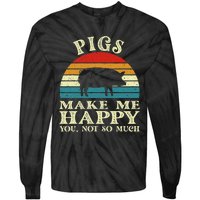 Pigs Make Me Happy You Not So Much Pig Lover Farming Farmer Tie-Dye Long Sleeve Shirt