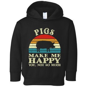 Pigs Make Me Happy You Not So Much Pig Lover Farming Farmer Toddler Hoodie