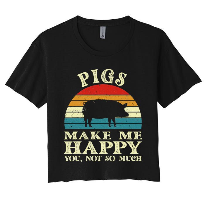 Pigs Make Me Happy You Not So Much Pig Lover Farming Farmer Women's Crop Top Tee