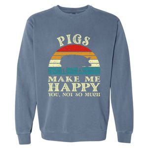 Pigs Make Me Happy You Not So Much Pig Lover Farming Farmer Garment-Dyed Sweatshirt