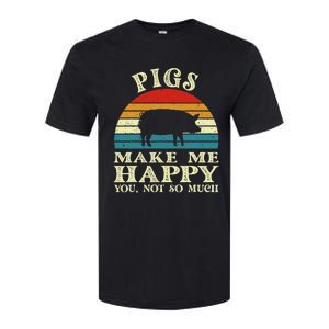 Pigs Make Me Happy You Not So Much Pig Lover Farming Farmer Softstyle CVC T-Shirt