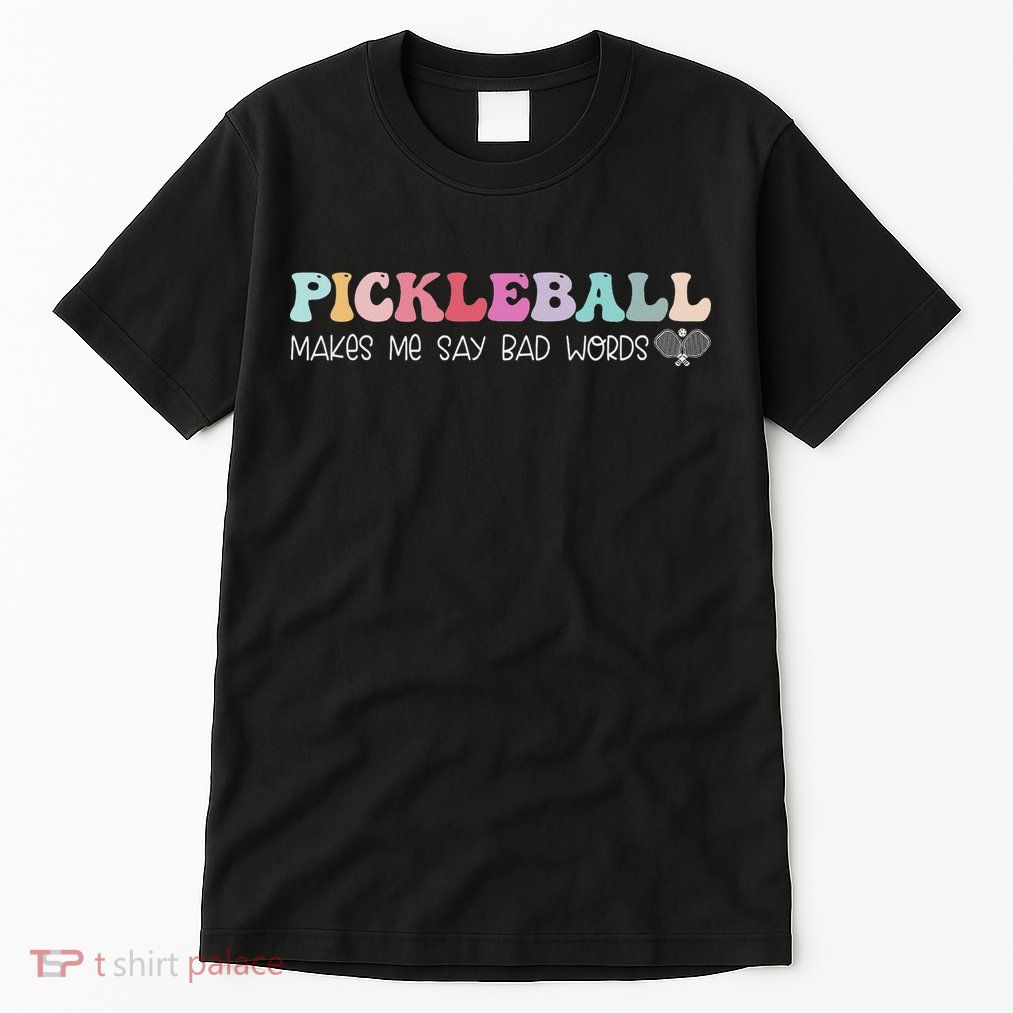 Pickleball Makes Me Say Bad Words, Funny Pickleball Lovers Tall T-Shirt