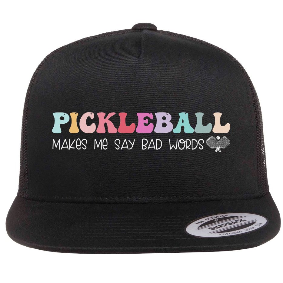 Pickleball Makes Me Say Bad Words, Funny Pickleball Lovers Flat Bill Trucker Hat
