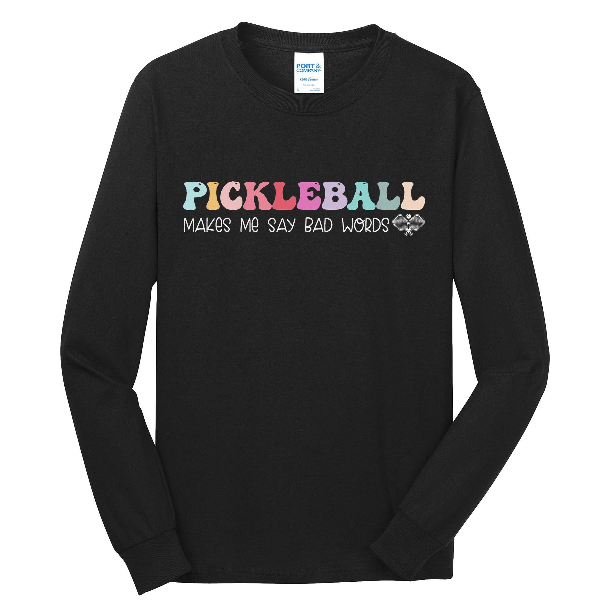 Pickleball Makes Me Say Bad Words, Funny Pickleball Lovers Tall Long Sleeve T-Shirt
