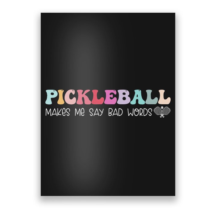 Pickleball Makes Me Say Bad Words, Funny Pickleball Lovers Poster
