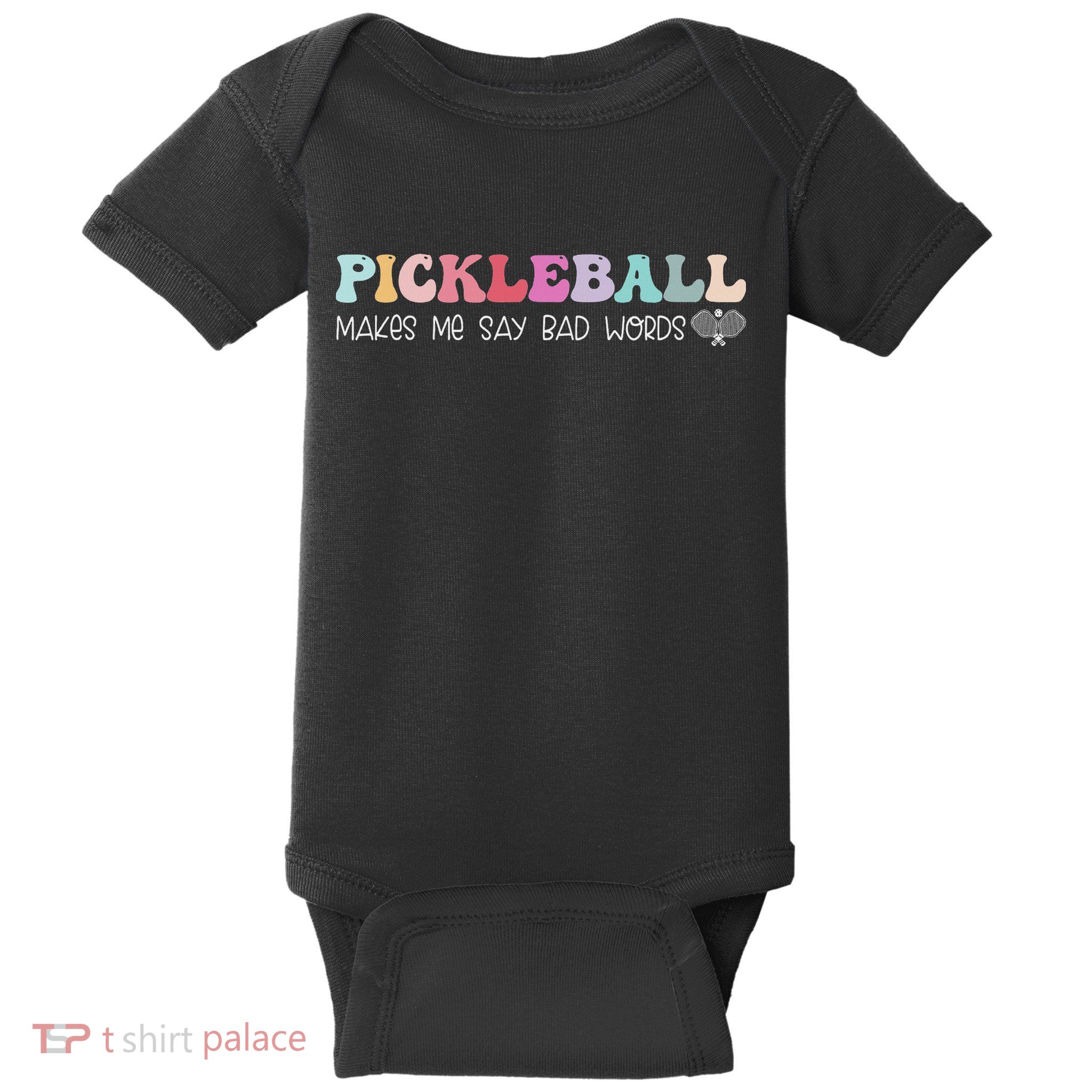 Pickleball Makes Me Say Bad Words, Funny Pickleball Lovers Baby Bodysuit