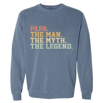 Papa Man Myth Legend For Funny Father Gift Garment-Dyed Sweatshirt