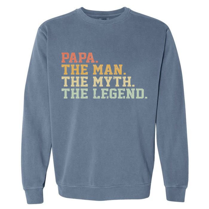 Papa Man Myth Legend For Funny Father Gift Garment-Dyed Sweatshirt