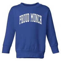 Proud Munch Meaningful Gift Toddler Sweatshirt