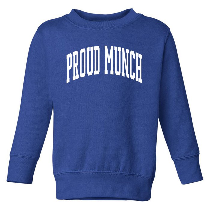 Proud Munch Meaningful Gift Toddler Sweatshirt