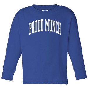 Proud Munch Meaningful Gift Toddler Long Sleeve Shirt