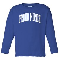 Proud Munch Meaningful Gift Toddler Long Sleeve Shirt