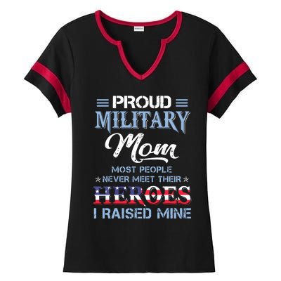 Proud Military Mom Most People Never Meet Their Heroes I Raised Mine Veteran Day Ladies Halftime Notch Neck Tee