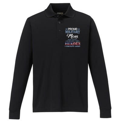 Proud Military Mom Most People Never Meet Their Heroes I Raised Mine Veteran Day Performance Long Sleeve Polo