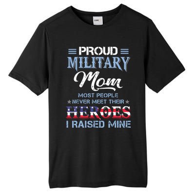 Proud Military Mom Most People Never Meet Their Heroes I Raised Mine Veteran Day Tall Fusion ChromaSoft Performance T-Shirt