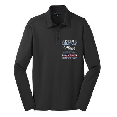 Proud Military Mom Most People Never Meet Their Heroes I Raised Mine Veteran Day Silk Touch Performance Long Sleeve Polo