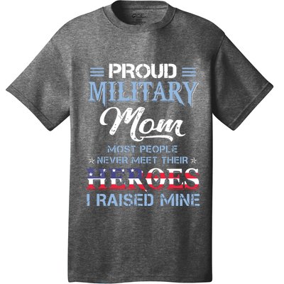 Proud Military Mom Most People Never Meet Their Heroes I Raised Mine Veteran Day T-Shirt